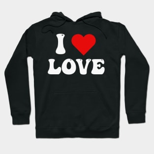 I love heart Love Hoodie